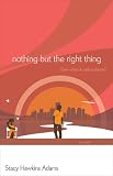 Nothing but the Right Thing: A Novel