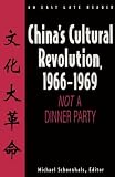 Chinas Cultural Revolution, 1966-1969: Not a Dinner Party (East Gate Reader)