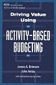 Driving Value Using Activity-Based Budgeting
