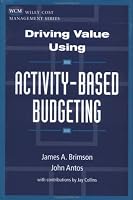 Driving Value Using Activity-Based Budgeting