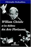 Revue Armand Colin  / William Christie et les théâtres des Arts florissants: 1979-1999