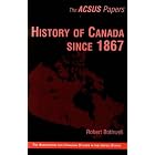 Click here to buy  History of Canada Since 1867 (Acsus Papers)  by Robert Bothwell.