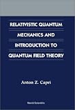 Relativistic Quantum Mechanics and the Introduction to Quantum Field Theory
