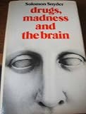 Drugs, madness and the brain