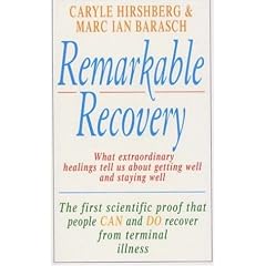 Remarkable Recovery: What Extraordinary Healings Can Teach Us About Getting Well and Staying Well
