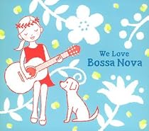 ウィ・ラヴ・ボサ・ノヴァ