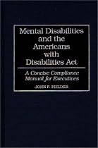 Mental Disabilities and the Americans with Disabilities Act: A Concise Compliance Manual for Executives
