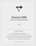 Strategic CRM: the complete implementation manual