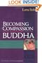 Becoming the Compassion Buddha: Tantric Mahamudra for Everyday Life
