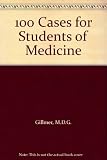 100 cases for students of medicine : medicine, surgery, obstetrics and gynaecology