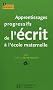 Apprentissages progressifs de l'�crit � l'�cole maternelle