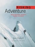 Risking Adventure: Mountaineering Journeys Around the World (Raincoast Journeys)