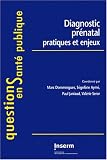 Diagnostic pr�natal : Pratiques et enjeux