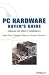 Books : PC Hardware Buyer's Guide: Choosing the Perfect Components