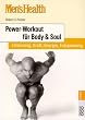 Mens Health: Power-Workout f�r Body und Soul. Fatburning, Kraft, Energie, Entspannung.