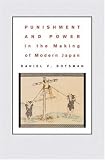 Punishment and Power in the Making of Modern Japan