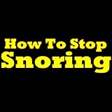 How To Stop Snoring: Priceless Tips That Will Surely Help You Get Rid Of That Snore!