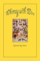 Whimsy with Wire Whimsy with Wire