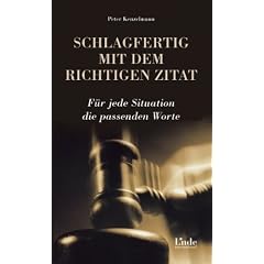 Schlagfertig mit dem richtigen Zitat. F�r jede Situation die passenden Worte