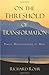 On the Threshold of Transformation: Daily Meditations for Men
