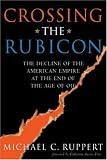 Crossing the Rubicon: The Decline of the American Empire at the End of the Age of Oil