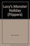 Lucy's monster holiday ; Tom's dark journey