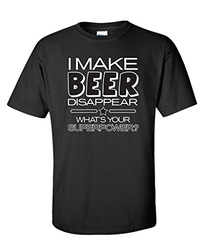 I Make Beer Disappear What's Your Superpower Mens Novelty Funny T-Shirt