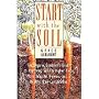 Start With the Soil: The Organic Gardener's Guide to Improving Soil for Higher Yields, More Beautiful Flowers, and a Healthy, Easy-Care Garden