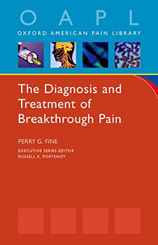 The Diagnosis and Treatment of Breakthrough Pain (Oxford American Pain Library)