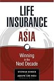 Life Insurance in Asia: Winning in the Next Decade