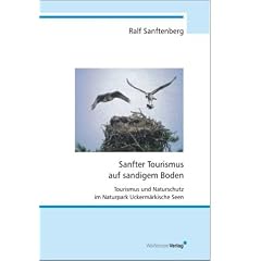 Sanfter Tourismus auf sandigem Boden. M�glichkeiten f�r einen sanfteren Tourismus im Naturpark Uckerm�rkische Seen.