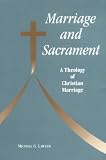 Marriage and Sacrament: A Theology of Christian Marriage (Michael Glazier Books)