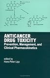 Anticancer Drug Toxicity: Prevention, Management, and Clinical Pharmacokinetics