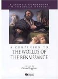  : A Companion to the Worlds of the Renaissance (Blackwell Companions to European History)