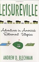 Leisureville: Adventures in America's Retirement Utopias
