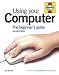 Using Your Computer: The Beginner