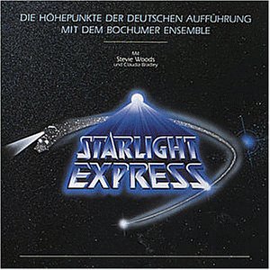 Starlight Express - Die H�hepunkte der Deutschen Auff�hrung (Bochumer Ensemble)