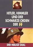 Der heilige Gral. Hitler, Himmler und der schwarze Orden der SS
