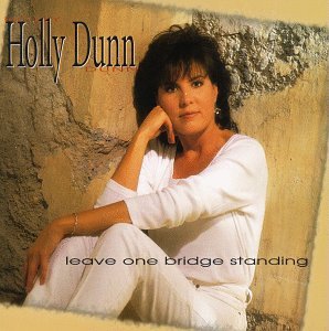 HOLLY DUNN - Leave One Bridge Standing - Zortam Music