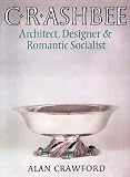 C. R. Ashbee: Architect, Designer, and Romantic Socialist