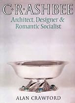 C. R. Ashbee: Architect, Designer, and Romantic Socialist