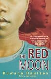 The Red Moon: A Novel by Kuwana Haulsey