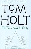 For Two Nights Only: Contains Overtime and Grailblazers Tom Holt