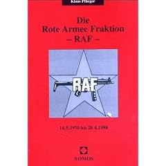 Die Rote Armee Fraktion. RAF. 14.5.1970 bis 20.4.1998
