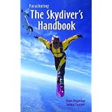 Parachuting: The Skydiver's Handbook