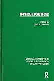 Intelligence : critical concepts in military, strategic & security studies