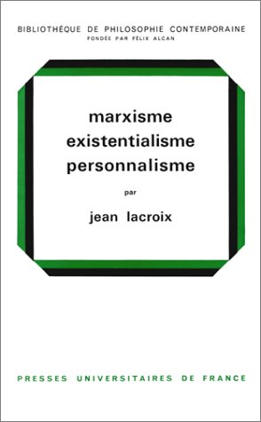 Marxisme existentialisme, personnalisme, 7e édition : Présence de l'éternité dans le temps.