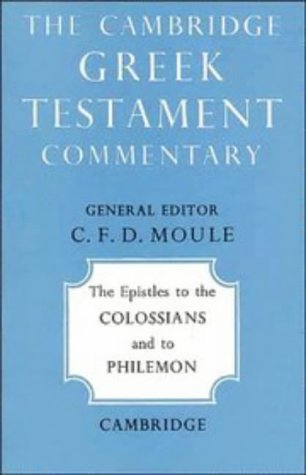 The Epistles to the Colossians and to Philemon (Cambridge Greek Testament Commentaries)