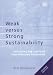 Weak versus Strong Sustainability: Exploring the Limits of Two Opposing Paradigms