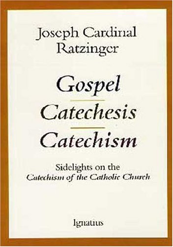 Gospel, Catechesis, Catechism: Sidelights on the Catechism of the Catholic Church under Catechisms in The Books Store